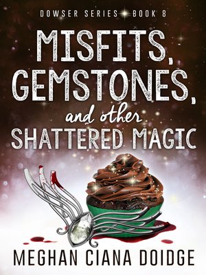 cover image of Misfits, Gemstones, and Other Shattered Magic (Dowser 8)